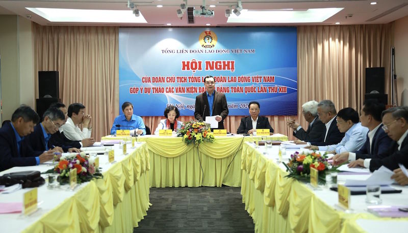 Đoàn Chủ tịch Tổng Liên đoàn Lao động Việt Nam tổ chức hội nghị góp ý vào dự thảo các văn kiện Đại hội Đảng toàn quốc lần thứ XIII